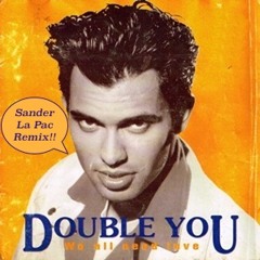 Double You - We All Need Love (Sander La Pac Remix)