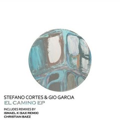 Stefano Cortes & Gio Garcia - El Camino (Christian Baez Remix)