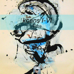 Koan VI