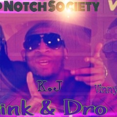 Drink and Dro Feat Vinny VIP, Young Swag, KJ of Top Notch