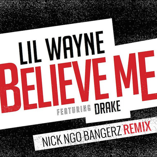 Believe Me (Nick Ngo Bangerz) (Remix)