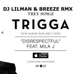 Disrespectful ( Trey Songz Ft. DJ LIL MAN