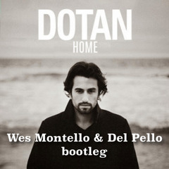 Dotan - Home (Wes Montello & The Pelican bootleg)