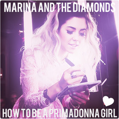 How To Be a Primmadonna Girl - Marina and the Diamonds MASHUP