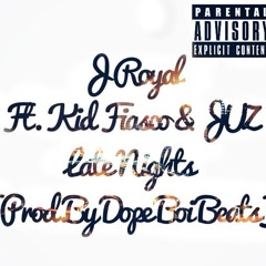 Late Nights J Royal Ft. Kid Fiasco & JUZ {Prod.By Dope Boi Beats}