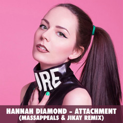 Hannah Diamond - Attachment (Massappeals X JiKay Remix)