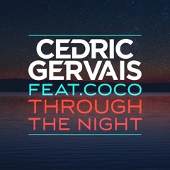 Cedric Gervais Ft. Coco - Through The Night (CID Remix)