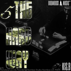 KIS.B - "5 the Hard Way"