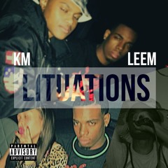 KM & Leem - Lituations [Prod By Oluwaa]