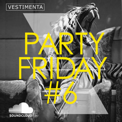 PARTY FRIDAY #6