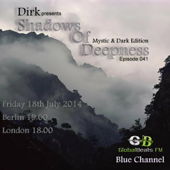 Dirk pres. Shadows Of Deepness 041 (18th July 2014) on Globalbeats.fm (Blue)