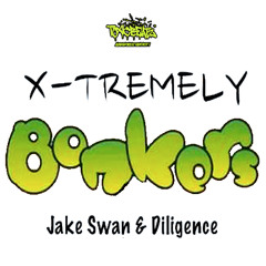 Jake Swan & Diligence - The X-Tremely Bonkers Mix