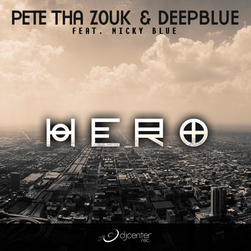 Pete Tha Zouk & Deepblue ft. Micky Blue - Hero (Radio Edit)