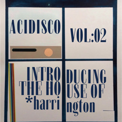 ACIDISCO:02 | introducing the house of *harrington