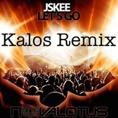 Jskee - Let's Go (Kalos Remix)[Free Download]