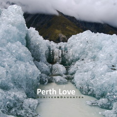 Bon Iver & Daughter - Perth Love (Isosine Mashup)