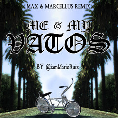 MARIO RUIZ - ME & MY VATOS (MAX & MARCELLUS REMIX)
