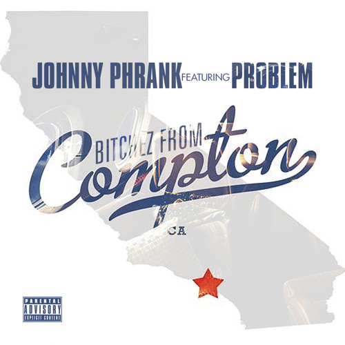 Johnny Phrank - Bitchez From Compton (feat. Problem)