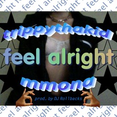 TrippyThaKid X TRINITI - FeelAlriight (Prod. Dj Rollbacks aka QATSIGN)