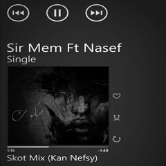 Sir Mem Ft Nasef - Skot Mix (Kan Nefsy)