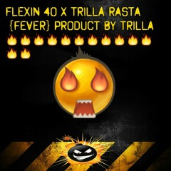 FLEXIN40 x TRILLA RASTA [FEVER]