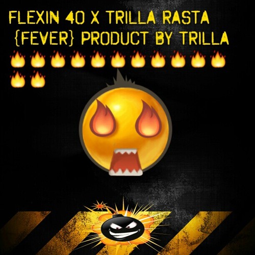 FLEXIN40 x TRILLA RASTA [FEVER]