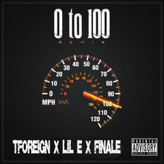 Tforeign x Lil E x Finale - 0 To 100 Freestyle