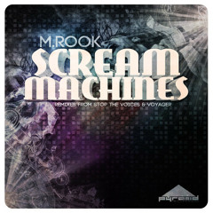 M.Rook - Scream Machines (Stop The Voices Remix)