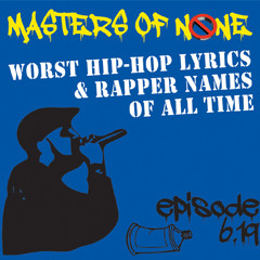 MON Classic-6.19: Worst Rap Names & Lyrics Of All Time