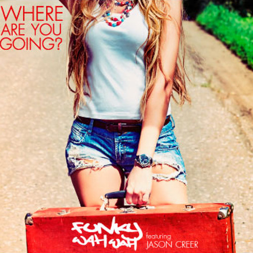 Funky Wah Wah - Where Are You Going (feat.Jason Creer)