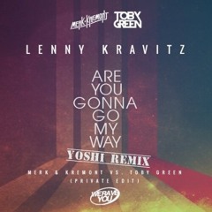 MerK & Kremont ft. Toby Green - Are you gonna go my way (Yoshi Remix)