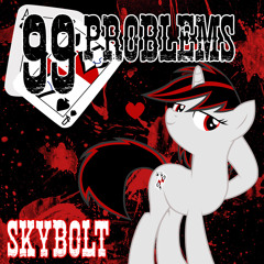 99 Problems - SkyBolt (Fallout: Equestria - Project Horizons)