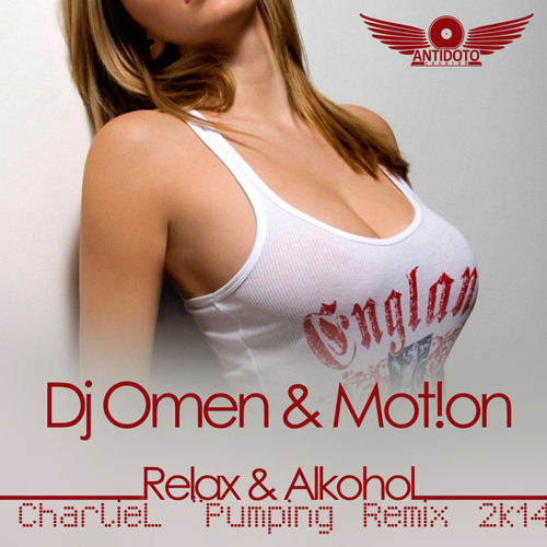 Stream Dj Omen & Mot!on - Relax & Alkohol (CharlieL 'Pumping' Remix