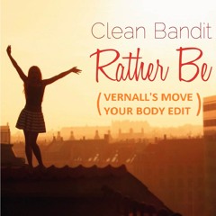 Clean Bandit - Rather Be (Vernall's Move Your Body Edit)