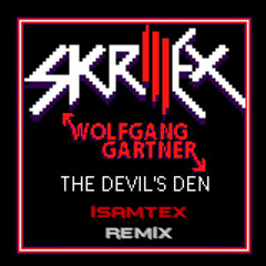 The Devil's Den by Skrillex & Wolfgang Gartner (iSamTex Remix)