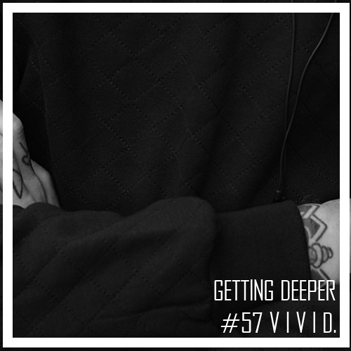 Getting Deeper Podcast #57 mixed by V i v i d.