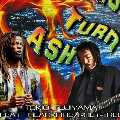"Cash Turn Ash" BlackFire Poet*Tree &Tokio Fujiyama at INTERNATIONAL SMASH HOT HOT HOT P.U.R.E Poet-Tree Urban Reggae-Rock Energy!