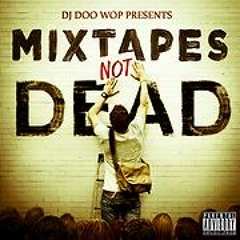 DJ DOO WOP - MIXTAPES NOT DEAD