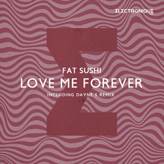 Fat Sushi - Love Me Forever (Dayne S Pure Love Remix) Snippet OUT NOW