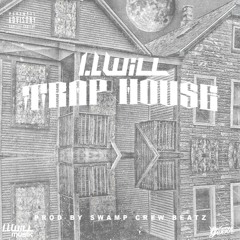 I.L Will - Trap House [Prod. By Swamp Crew Beatz]