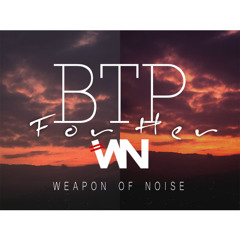 BTP - For Her (Weapon Of Noise Remix)