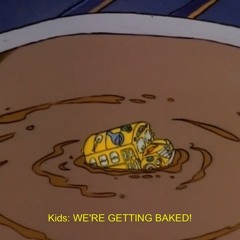 kids: we're getting baked !