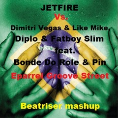 JETFIRE Vs. Dimitri Vegas & Like Mike, Diplo & Fatboy Slim-Eparrei Groove Street (Beatriser Mashup)