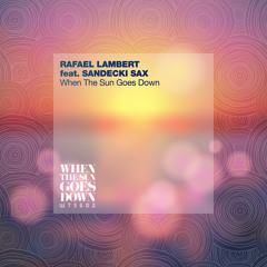 WTSGD2 - Rafael Lambert & Sandecki Sax - WHEN THE SUN GOES DOWN (Lucky Bastards Remix) snippet