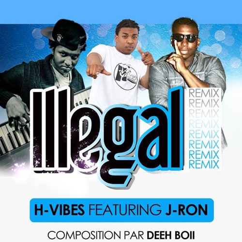 H-Vibes Featuring J-Ron - Illegal (Remix)