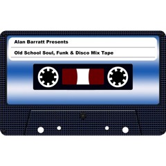 Alan Barratt - Old School Soul, Funk & Disco Mix Tape