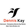 astronaut-champions-feat-harry-brooks-jnrdennis-kay-remix-dennis-kay