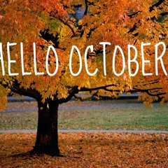 HELLO OCTOBER!
