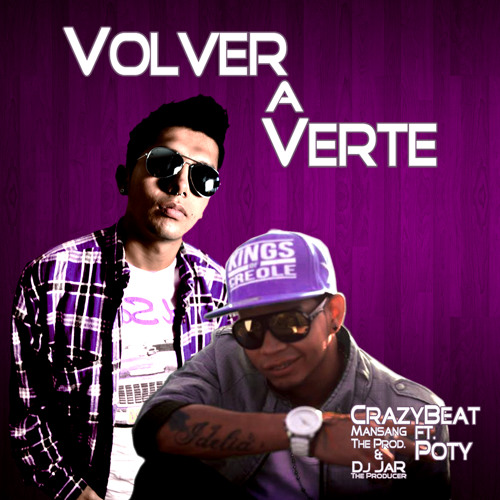 Volver A Verte - CrazyBeat Ft Poty (Prod By Mansang The Prod & Dj JaR The Producer)