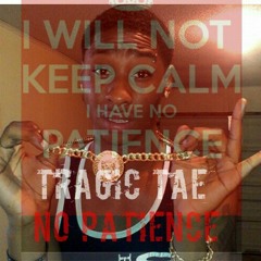 Tragic Tae - No Patients